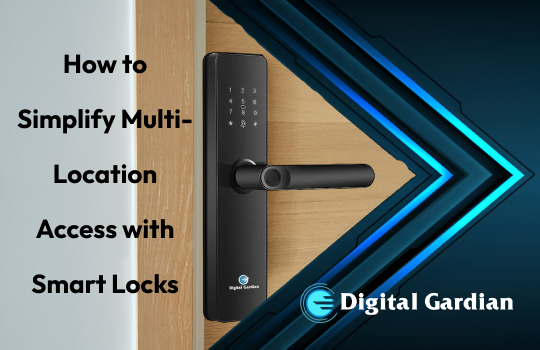 smart locks for managing access across multiple locations